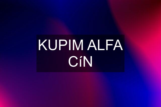 KUPIM ALFA CíN