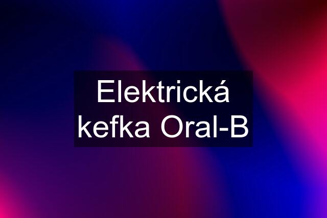 Elektrická kefka Oral-B