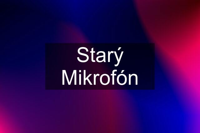 Starý Mikrofón