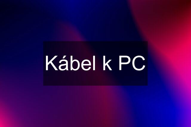 Kábel k PC