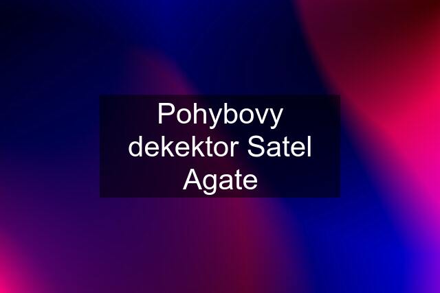 Pohybovy dekektor Satel Agate