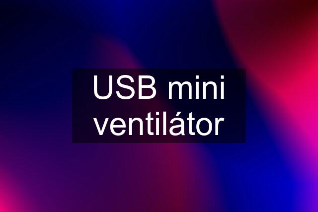 USB mini ventilátor