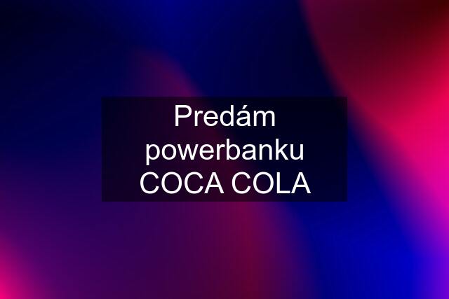 Predám powerbanku COCA COLA