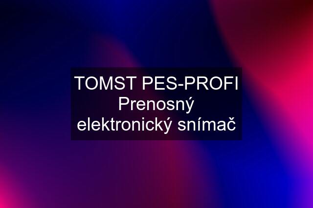 TOMST PES-PROFI Prenosný elektronický snímač