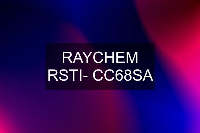 RAYCHEM RSTI- CC68SA