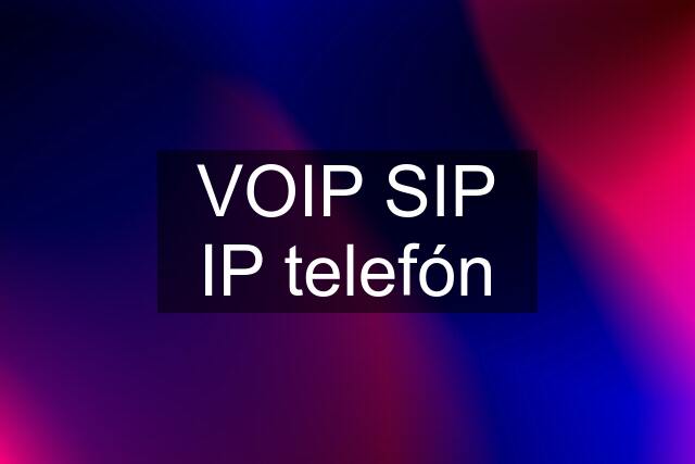 VOIP SIP IP telefón