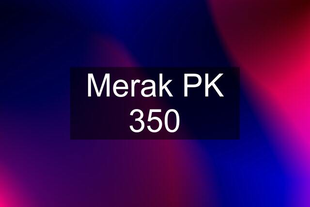 Merak PK 350