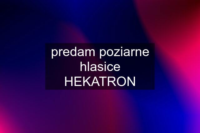 predam poziarne hlasice HEKATRON