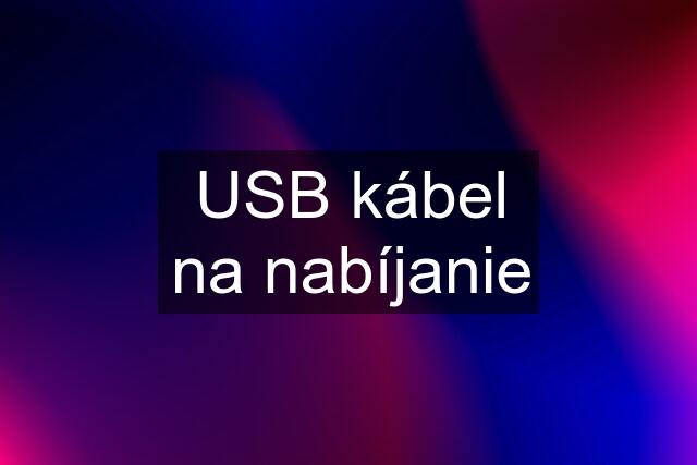 USB kábel na nabíjanie