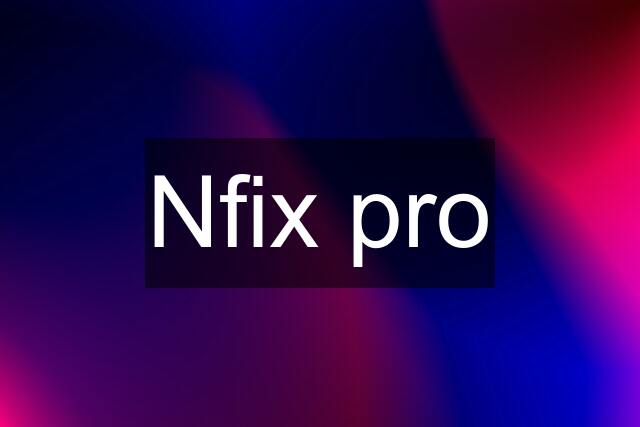 Nfix pro