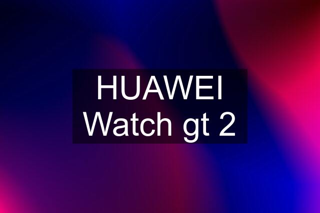 HUAWEI Watch gt 2