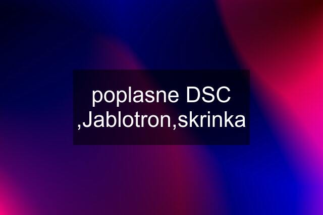 poplasne DSC ,Jablotron,skrinka