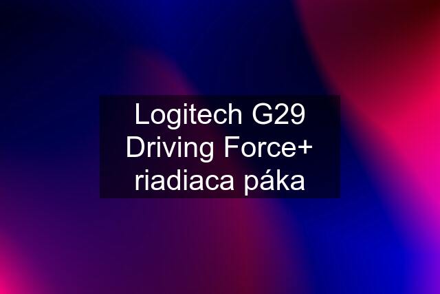 Logitech G29 Driving Force+ riadiaca páka