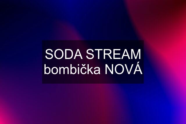 SODA STREAM bombička NOVÁ