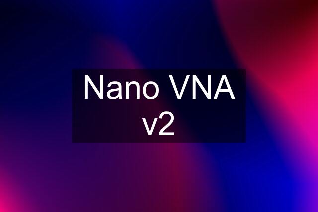 Nano VNA v2