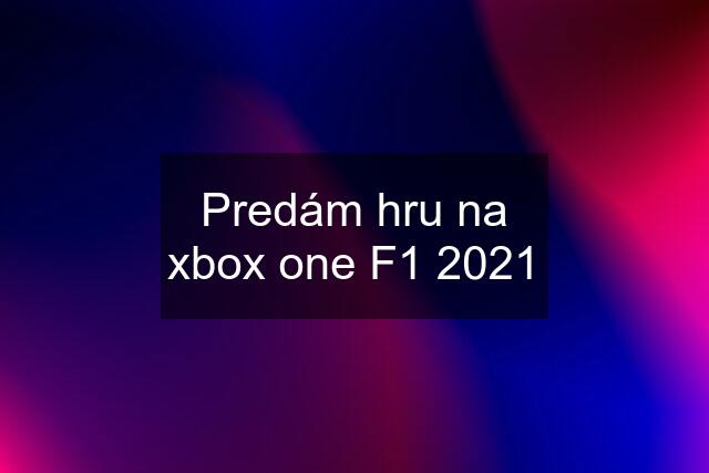 Predám hru na xbox one F1 2021