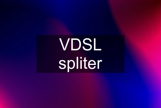 VDSL spliter