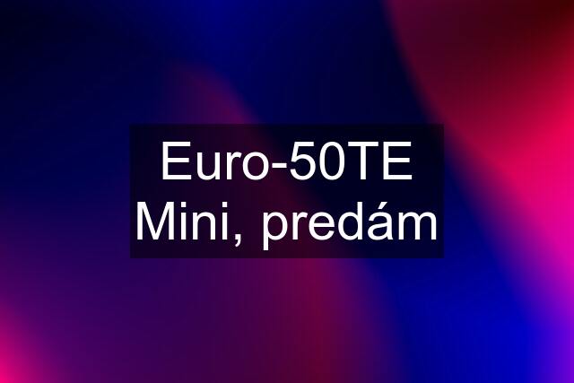 Euro-50TE Mini, predám