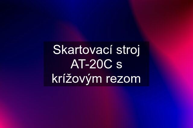 Skartovací stroj AT-20C s krížovým rezom