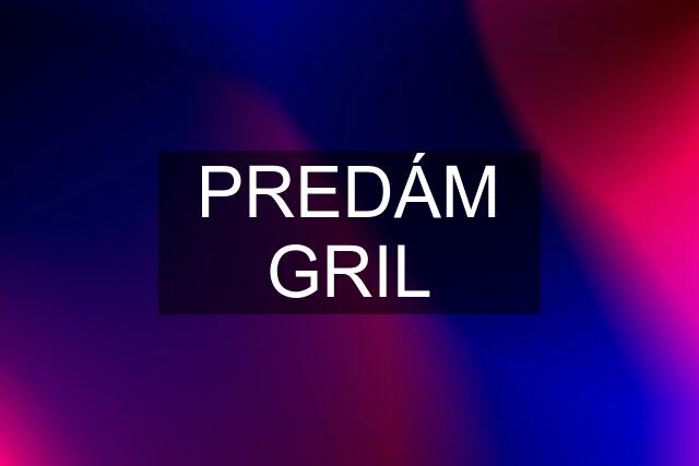 PREDÁM GRIL