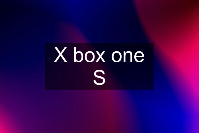 X box one S