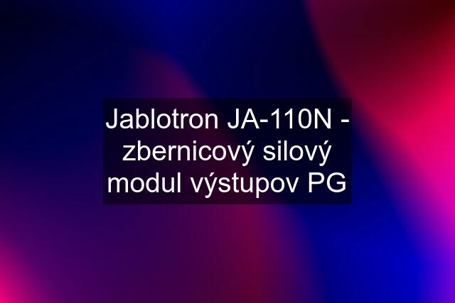 Jablotron JA-110N - zbernicový silový modul výstupov PG