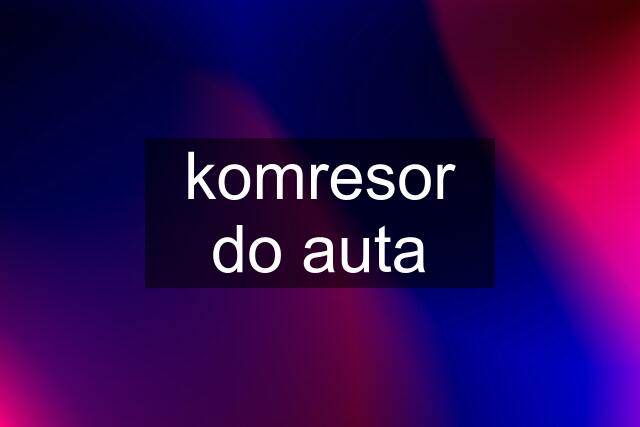 komresor do auta