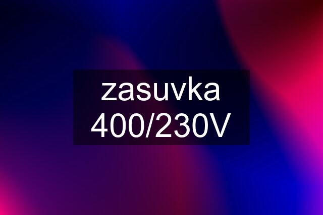 zasuvka 400/230V