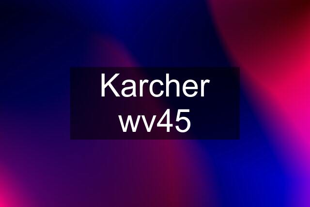 Karcher wv45