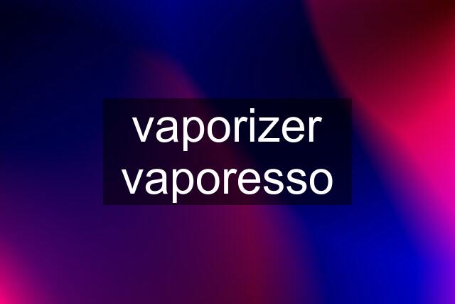 vaporizer vaporesso