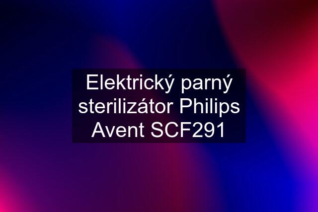 Elektrický parný sterilizátor Philips Avent SCF291