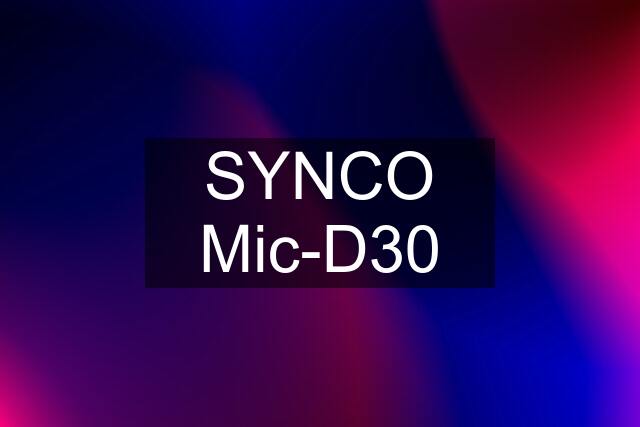 SYNCO Mic-D30