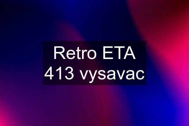 Retro ETA 413 vysavac