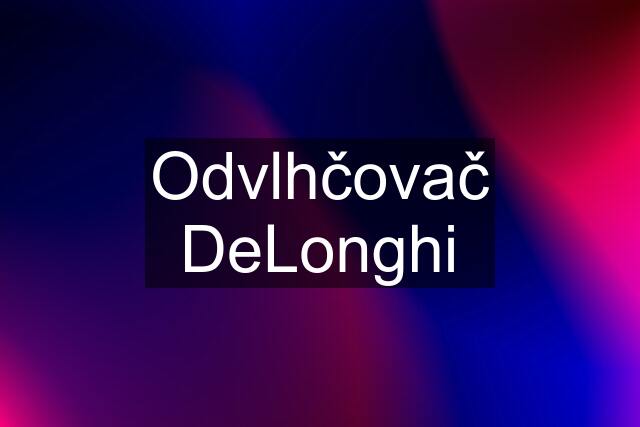 Odvlhčovač DeLonghi