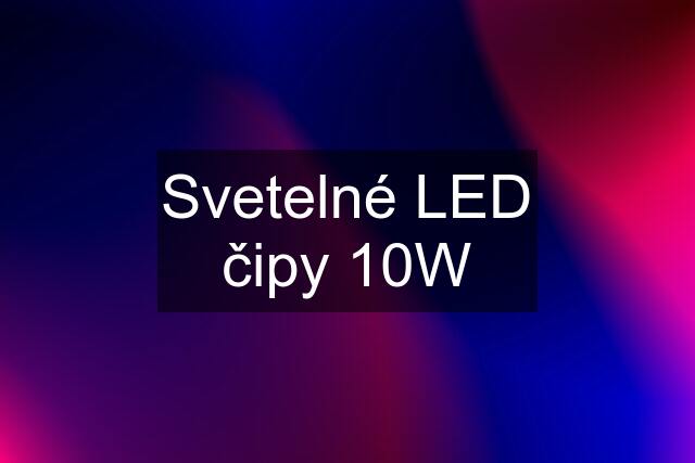 Svetelné LED čipy 10W