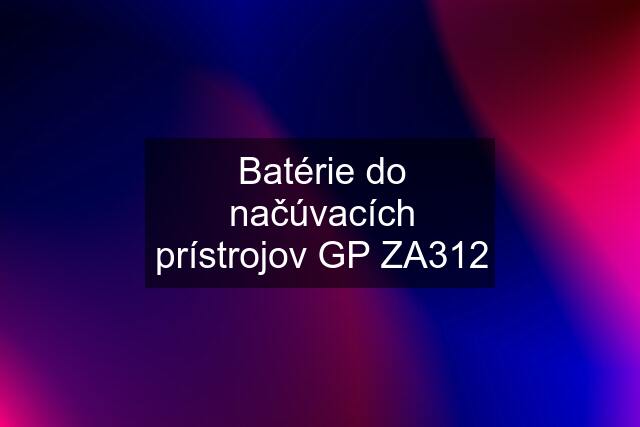 Batérie do načúvacích prístrojov GP ZA312