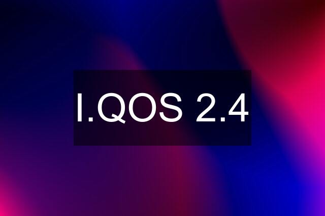 I.QOS 2.4