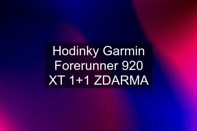 Hodinky Garmin Forerunner 920 XT 1+1 ZDARMA