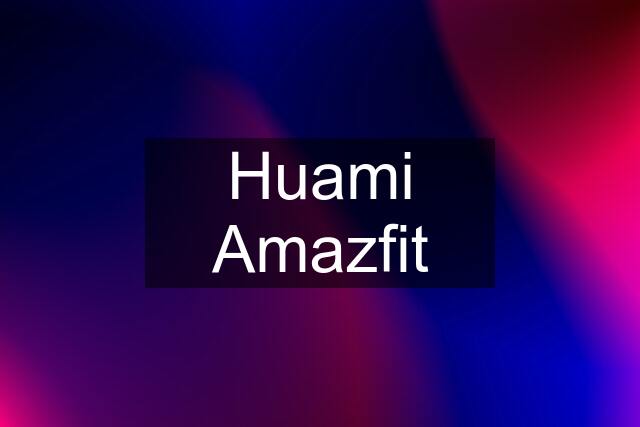 Huami Amazfit