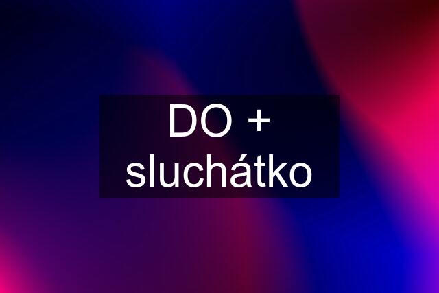 DO + sluchátko