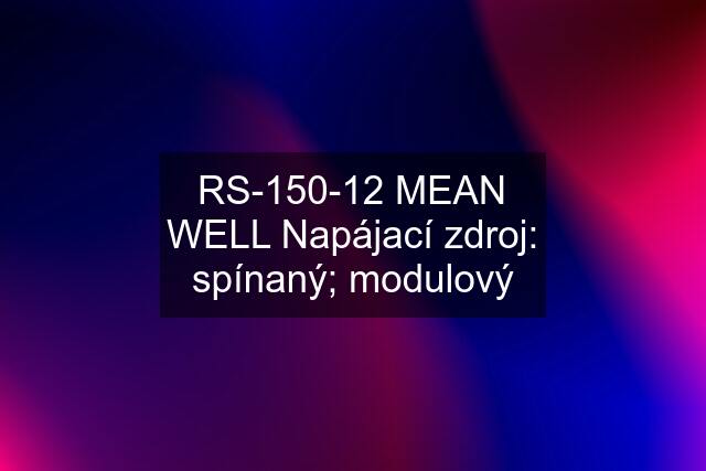 RS-150-12 MEAN WELL Napájací zdroj: spínaný; modulový