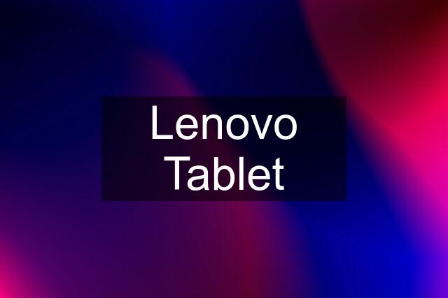 Lenovo Tablet