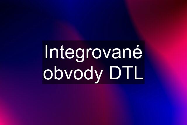 Integrované obvody DTL