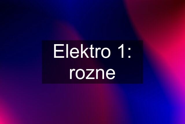 Elektro 1: rozne