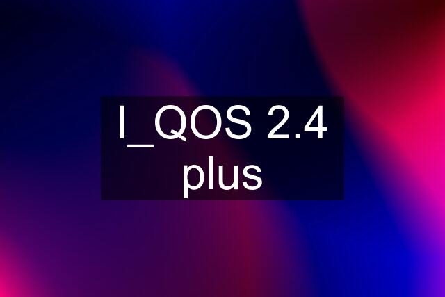 I_QOS 2.4 plus