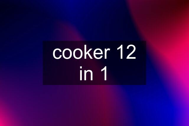 cooker 12 in 1