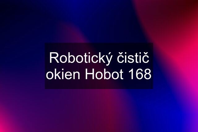 Robotický čistič okien Hobot 168