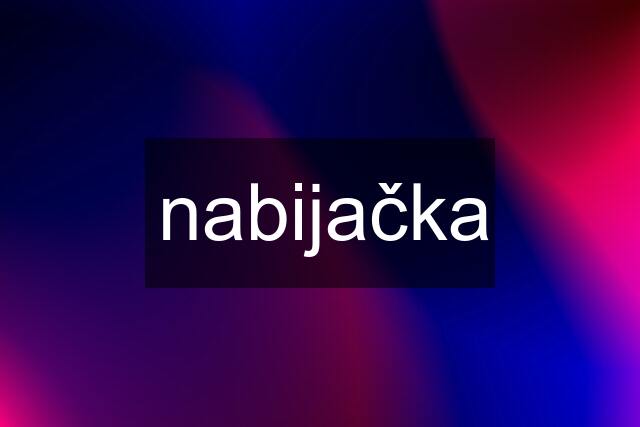 nabijačka