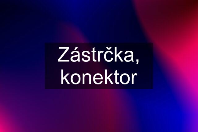 Zástrčka, konektor