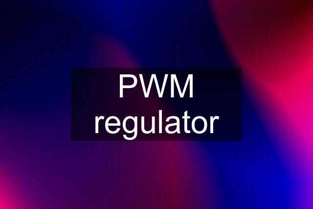 PWM regulator